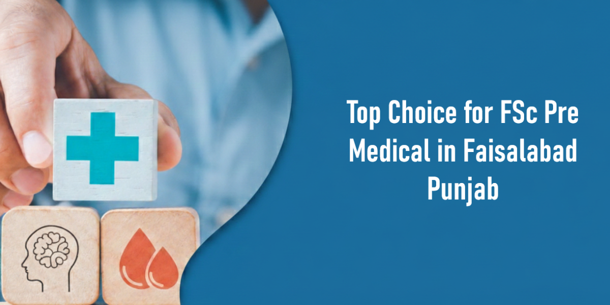 Top Choice for FSc Pre Medical in Faisalabad Punjab